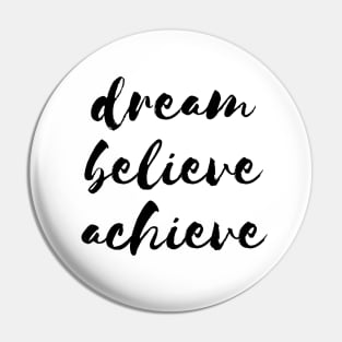 Dream Believe Achieve Pin