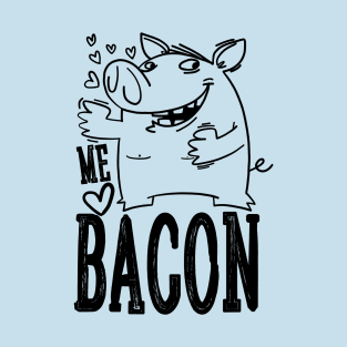 Me Love Bacon T-Shirt