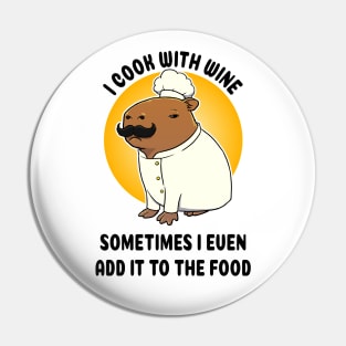 I cook with wine sometimes I even add it to the food Capybara Chef Pin