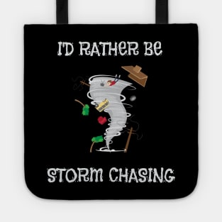 I'd Rather Be Storm Chasing Hurricane Chasers Tote