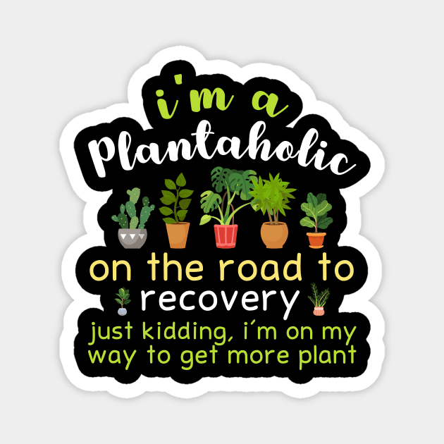 I'm A Plantaholic Magnet by LimeGreen