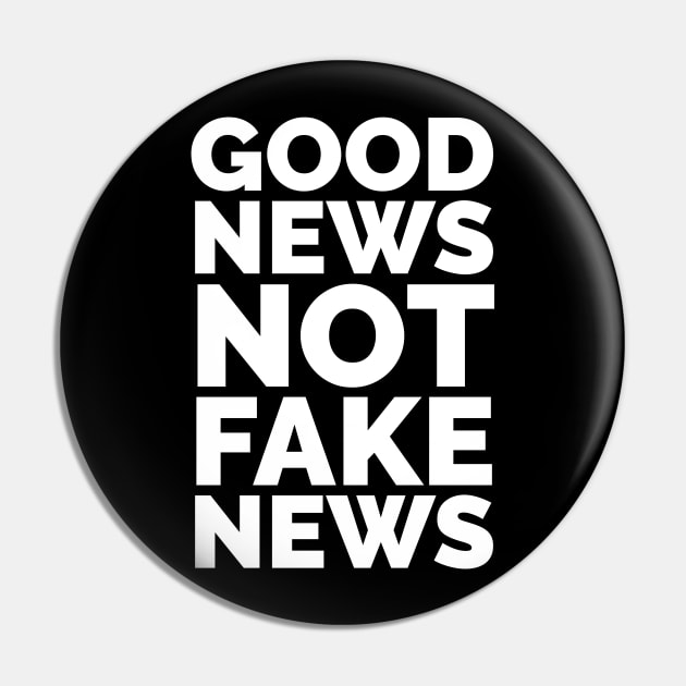 Good News not Fake News Slogan Pin by madeinchorley