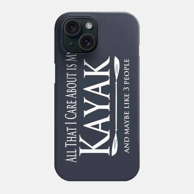 Kayaker - Care About my Kayak Phone Case by Yesteeyear