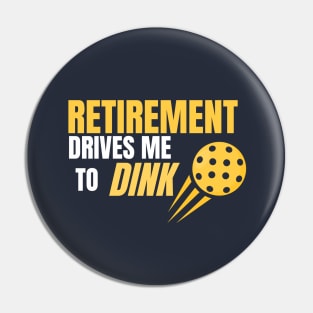 Pickleball Retirement Drives me to Dink Pin