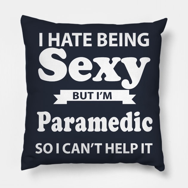 I Hate Paramedic Sexy But I'm Baker so I can't help it Pillow by doctor ax