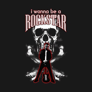 I wanna be a Rockstar T-Shirt