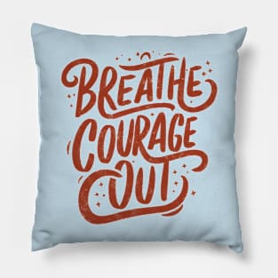 Breathe courage out Pillow