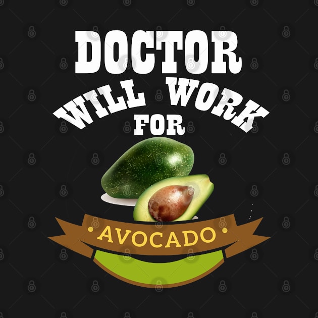 Doctor Will Work for Avocado by Emma-shopping