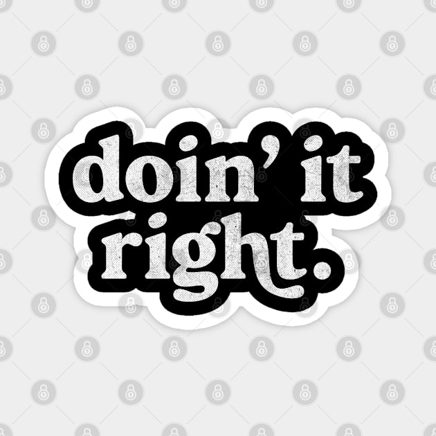 Doin' It Right / Motivational Typography Design Magnet by DankFutura