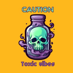 Caution: Toxic vibes potion T-Shirt