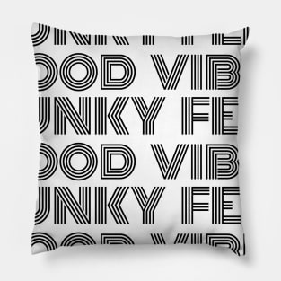 Good Vibes, Funky Feel Black Font Pillow