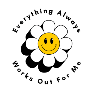 Everything Always Works Out For Me T-Shirt