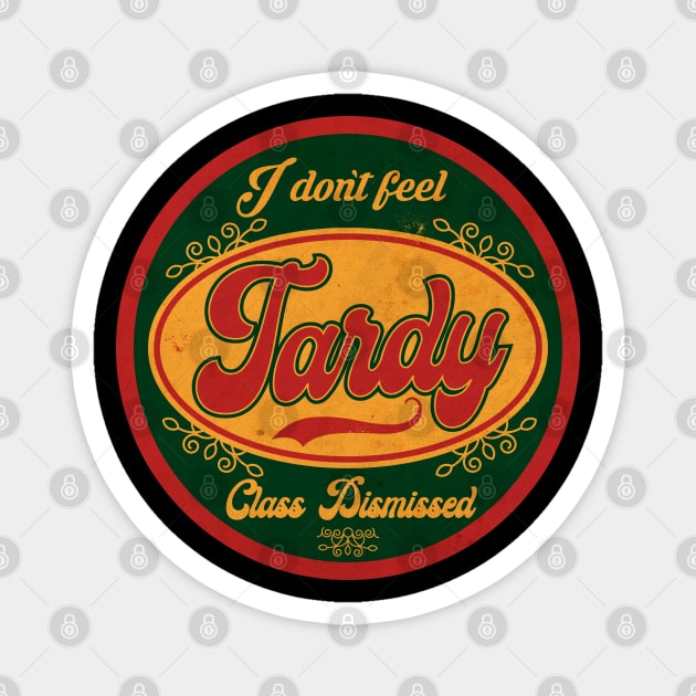 I don't Feel Tardy Vintage Magnet by CTShirts