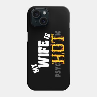 My Wife Is Psychotic funny Phone Case