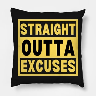 Straight Outta Excuses Pillow