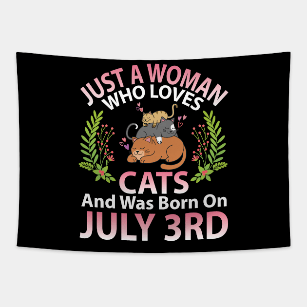 Just A Woman Who Loves Cats And Was Born On July 3rd Happy Me Nana Mommy Aunt Sister Wife Daughter Tapestry by joandraelliot