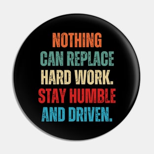 Inspirational and Motivational Quotes for Success - Nothing Can Replace Hard Work. Stay Humble and Driven Pin