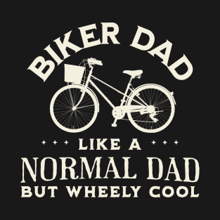 Biker Dad Like A Normal Dad But Wheely Cool Vintage T-Shirt