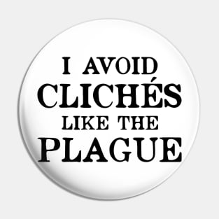 Avoid Clichés Like The Plague Pin
