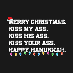 Merry Christmas Kiss My Ass His Ass Your Ass Happy Hanukkah T-Shirt