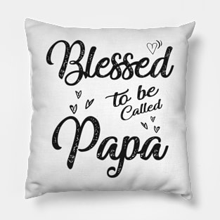 fathers day blessed to be called papa Pillow