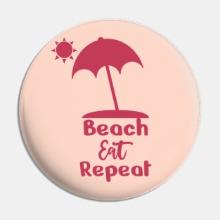 Beach, Eat, Repeat. T-Shirt and other product. Pin