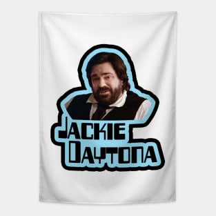 The Name's Daytona. Jackie Daytona. See the Toothpick? Tapestry