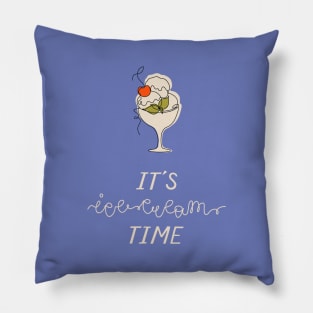 It's ice-cream time Pillow