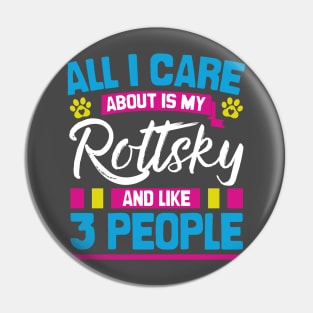 All I Care About Is My Rottksy And Like 3 People Pin