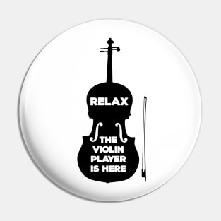 Relax The Violin Player is Here Pin