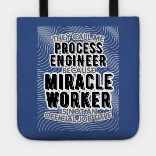 They call me Process engineer because Miracle Worker is not an official job title | Colleague | Boss | Subordiante | Office Tote