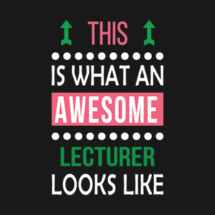 Lecturer Job Awesome Looks Cool Funny Birthday Gift T-Shirt