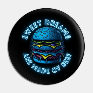 Burger Sweet Dreams Are Made Of Beef Pin