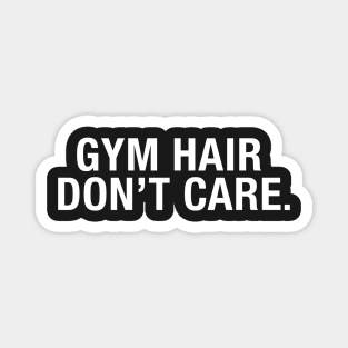 Gym Hair Don't Care Magnet