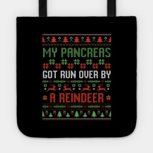 Funny Christmas My Pancreas Got Run Over By Reindeer Ugly Sweater Tote