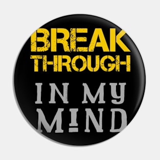 Breakthrough In My Mind Pin