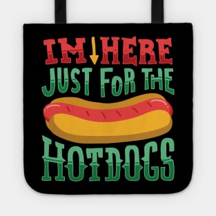 I'm here just for the Hot Dogs - Funny Food Gifts Tote