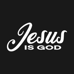 Jesus is God Christian T-Shirt