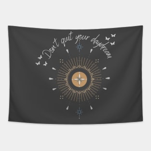 Don't quit your daydream Tapestry