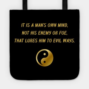 It Is A Man's Own Mind, Not His Enemy Or Foe, That Lures Him To Evil Ways. Tote