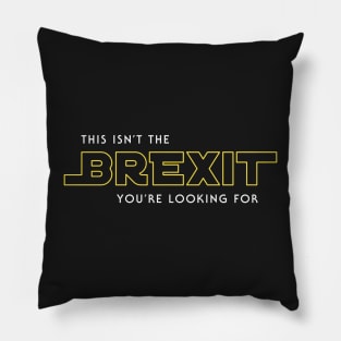 Not the Brexit You're Looking For Pillow