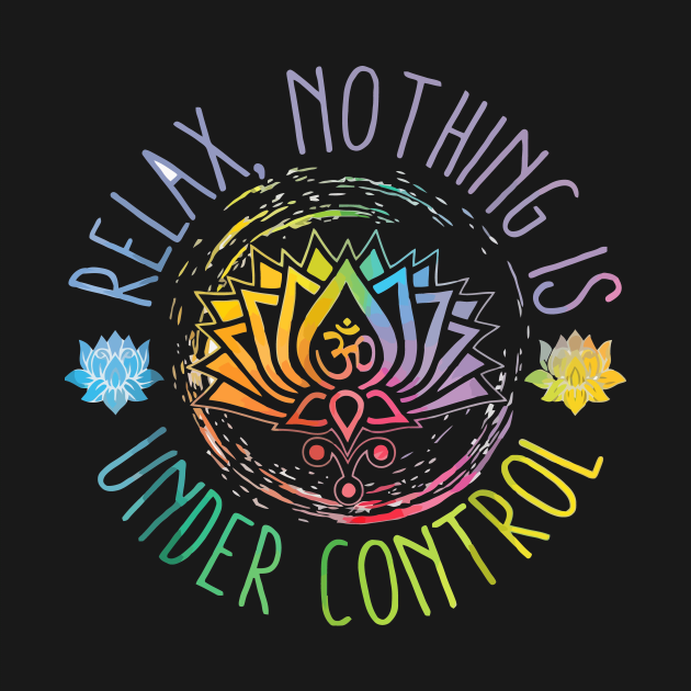 Buddha Quotes Relax Nothing Is Under Control by Virkalosa