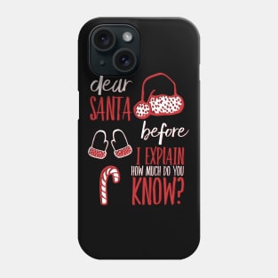 Dear Santa before I explain how much do you know Phone Case