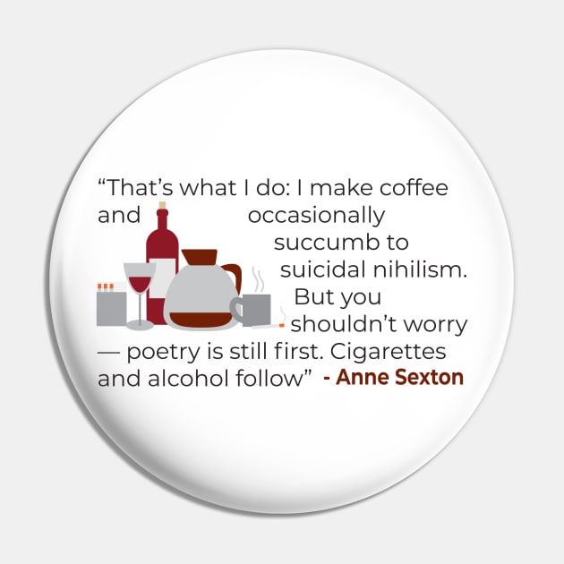 That' what I do; make coffee quote Anne Sexton Pin by emadamsinc