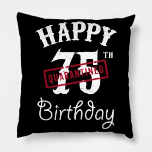 Happy 75th Quarantined Birthday Pillow