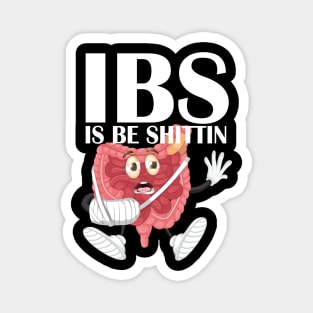 Funny IBS I Be Shittin Irritable Bowel Syndrome Awareness Magnet