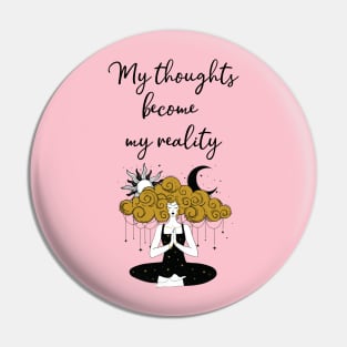 My thoughts become my reality Pin