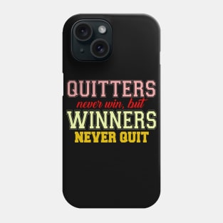 QUITTERS NEVER WIN BUT WINNERS NEVER QUIT Phone Case