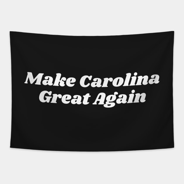 Make Carolina Great Again Tapestry by blueduckstuff