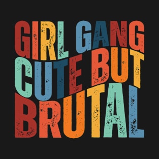 Girl gang cute but brutal wave text vintage T-Shirt